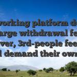 The working platform doesn’t charge withdrawal fees, however, 3rd-people fee team you’ll demand their own fees