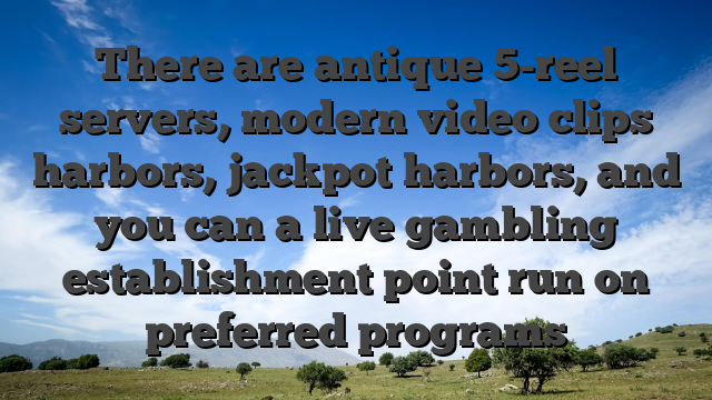There are antique 5-reel servers, modern video clips harbors, jackpot harbors, and you can a live gambling establishment point run on preferred programs