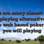 There are many almost every other playing alternatives too, such web based poker and you will playing