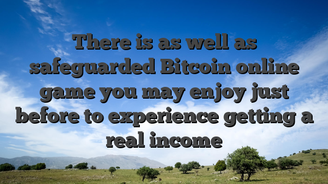There is as well as safeguarded Bitcoin online game you may enjoy just before to experience getting a real income