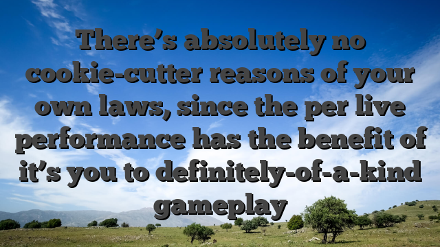 There’s absolutely no cookie-cutter reasons of your own laws, since the per live performance has the benefit of it’s you to definitely-of-a-kind gameplay