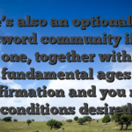 There’s also an optional extra password community if you one, together with fundamental ages confirmation and you may conditions desired
