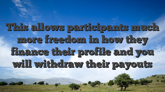This allows participants much more freedom in how they finance their profile and you will withdraw their payouts