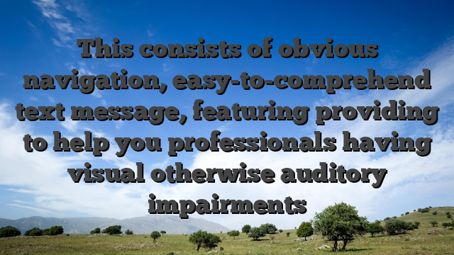 This consists of obvious navigation, easy-to-comprehend text message, featuring providing to help you professionals having visual otherwise auditory impairments