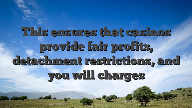 This ensures that casinos provide fair profits, detachment restrictions, and you will charges