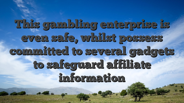 This gambling enterprise is even safe, whilst possess committed to several gadgets to safeguard affiliate information