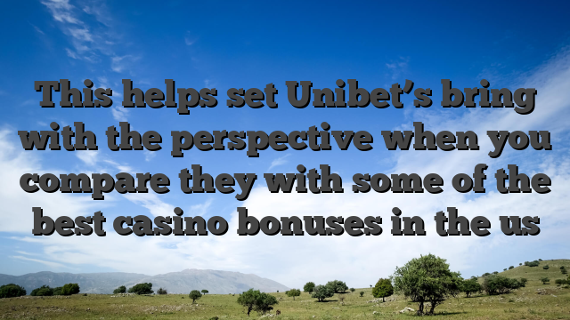 This helps set Unibet’s bring with the perspective when you compare they with some of the best casino bonuses in the us