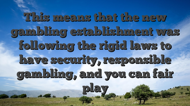 This means that the new gambling establishment was following the rigid laws to have security, responsible gambling, and you can fair play