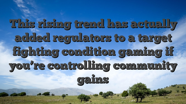 This rising trend has actually added regulators to a target fighting condition gaming if you’re controlling community gains