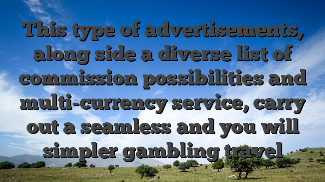 This type of advertisements, along side a diverse list of commission possibilities and multi-currency service, carry out a seamless and you will simpler gambling travel