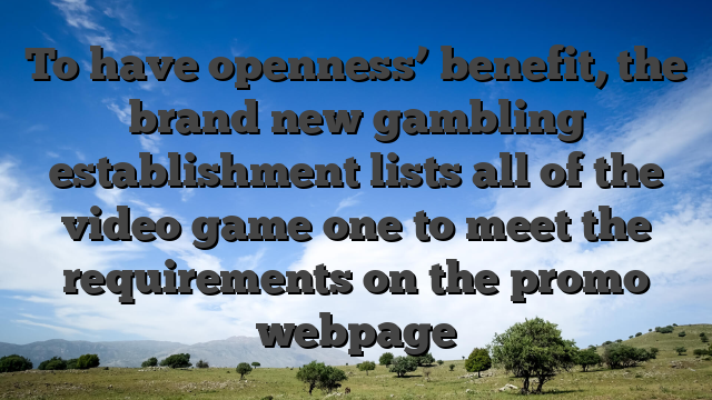 To have openness’ benefit, the brand new gambling establishment lists all of the video game one to meet the requirements on the promo webpage