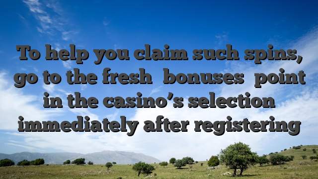 To help you claim such spins, go to the fresh �bonuses� point in the casino’s selection immediately after registering