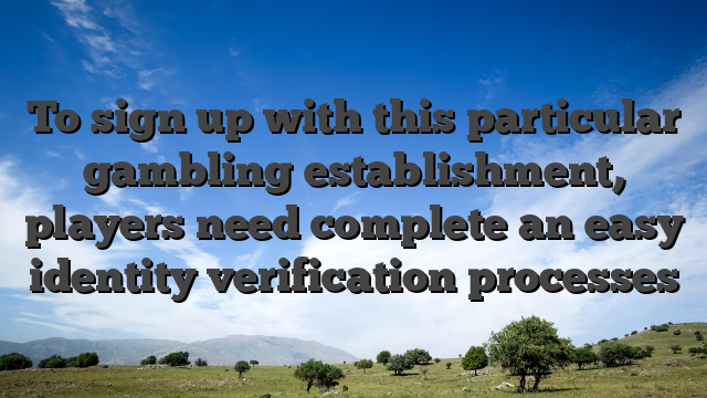 To sign up with this particular gambling establishment, players need complete an easy identity verification processes