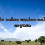 Todo sobre casino online seguro