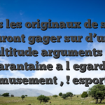 Tous les originaux de sport auront gager sur d’une multitude arguments , la quarantaine a l�egard de amusement , ! esports