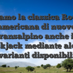 Troviamo la classica Roulette americana di nuovo transalpino anche il Blackjack mediante alcune varianti disponibili