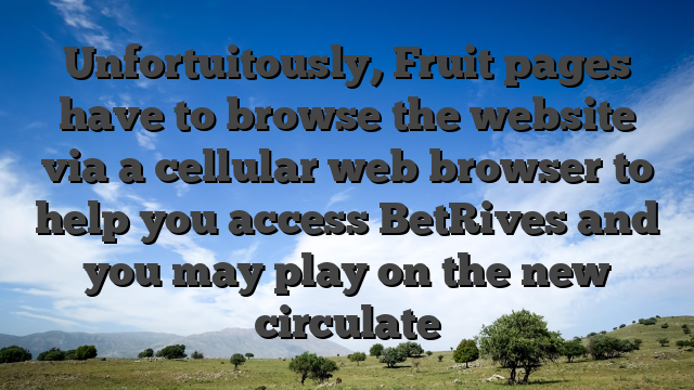 Unfortuitously, Fruit pages have to browse the website via a cellular web browser to help you access BetRives and you may play on the new circulate