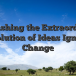Unleashing the Extraordinary Revolution of Ideas Igniting Change