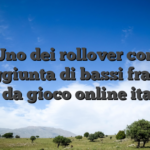 Uno dei rollover con l’aggiunta di bassi fra rso casa da gioco online italiani