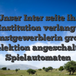Unser Inter seite ihr Institution verlangt gunstgewerblerin gro?e Selektion angeschaltet Spielautomaten