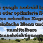 Unsre google android Iphone app oder optimierte Seite bieten schnellen Zugang, einfache Menu und unmittelbare Benachrichtigungen