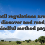 Up until regulations are easy to discover and read, a mindful method pays