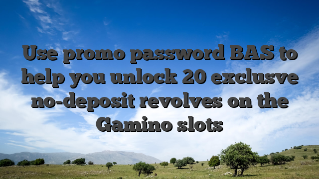 Use promo password BAS to help you unlock 20 exclusve no-deposit revolves on the Gamino slots