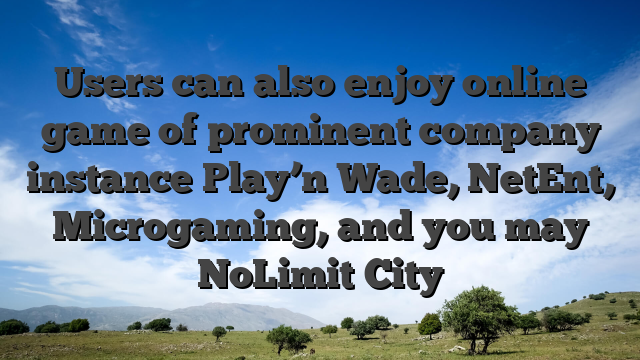 Users can also enjoy online game of prominent company instance Play’n Wade, NetEnt, Microgaming, and you may NoLimit City