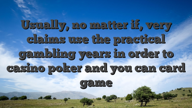Usually, no matter if, very claims use the practical gambling years in order to casino poker and you can card game
