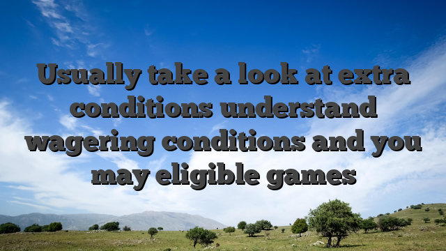 Usually take a look at extra conditions understand wagering conditions and you may eligible games