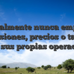 Usualmente nunca emplea comisiones, precios o tarifas sobre sus propias operaciones