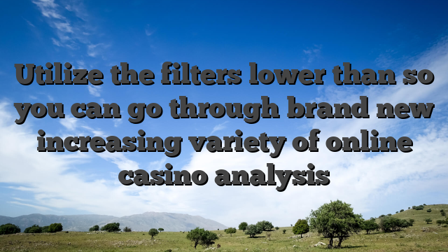 Utilize the filters lower than so you can go through brand new increasing variety of online casino analysis