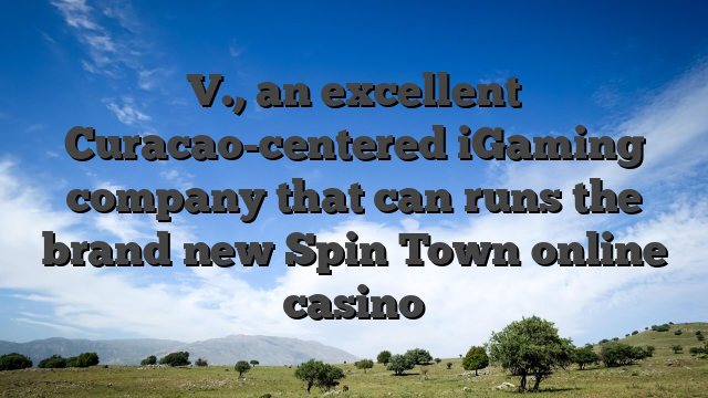V., an excellent Curacao-centered iGaming company that can runs the brand new Spin Town online casino