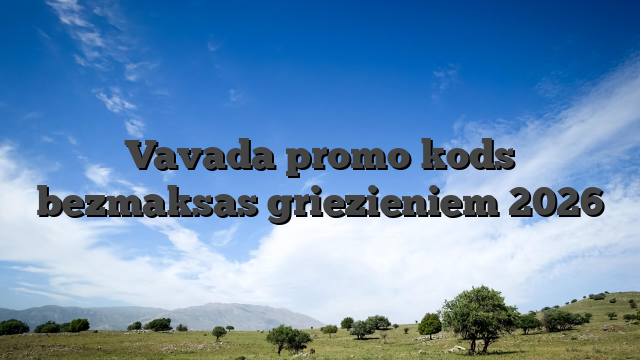 Vavada promo kods bezmaksas griezieniem 2026