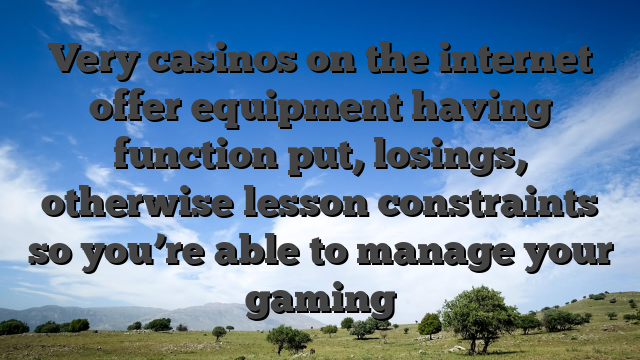 Very casinos on the internet offer equipment having function put, losings, otherwise lesson constraints so you’re able to manage your gaming