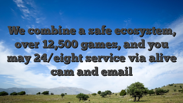 We combine a safe ecosystem, over 12,500 games, and you may 24/eight service via alive cam and email