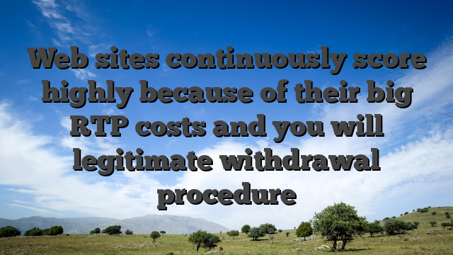 Web sites continuously score highly because of their big RTP costs and you will legitimate withdrawal procedure