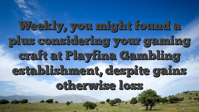 Weekly, you might found a plus considering your gaming craft at Playfina Gambling establishment, despite gains otherwise loss