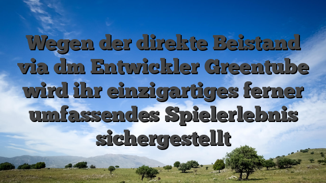 Wegen der direkte Beistand via dm Entwickler Greentube wird ihr einzigartiges ferner umfassendes Spielerlebnis sichergestellt