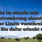 Welche im stande sein � denn Kontowahrung einsetzen ferner Limits vorschreiben, falls Sie dafur erlaubt seien