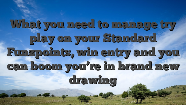 What you need to manage try play on your Standard Funzpoints, win entry and you can boom you’re in brand new drawing