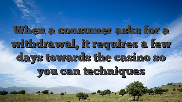 When a consumer asks for a withdrawal, it requires a few days towards the casino so you can techniques