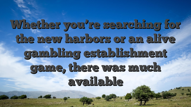 Whether you’re searching for the new harbors or an alive gambling establishment game, there was much available