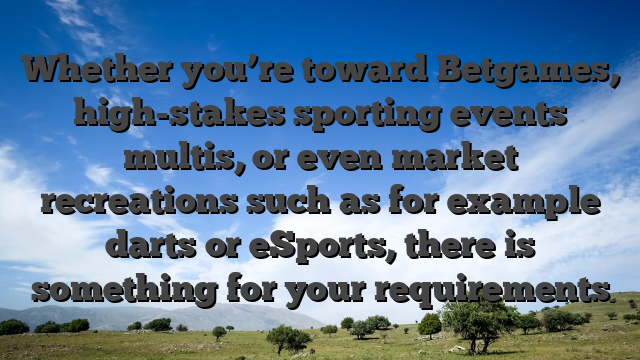 Whether you’re toward Betgames, high-stakes sporting events multis, or even market recreations such as for example darts or eSports, there is something for your requirements