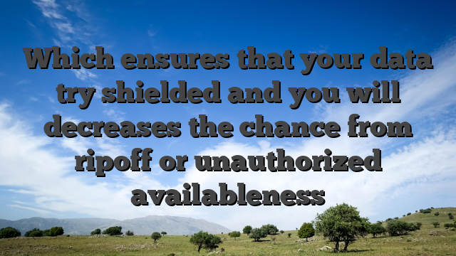 Which ensures that your data try shielded and you will decreases the chance from ripoff or unauthorized availableness