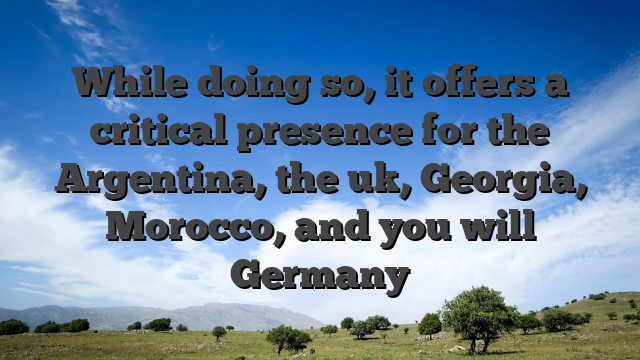 While doing so, it offers a critical presence for the Argentina, the uk, Georgia, Morocco, and you will Germany