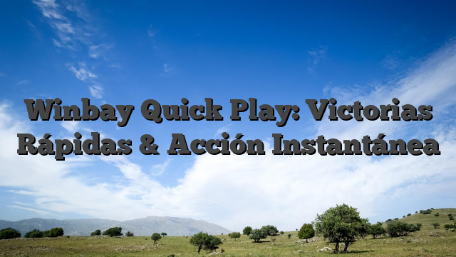 Winbay Quick Play: Victorias Rápidas & Acción Instantánea