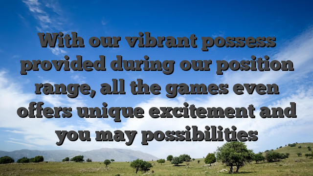 With our vibrant possess provided during our position range, all the games even offers unique excitement and you may possibilities