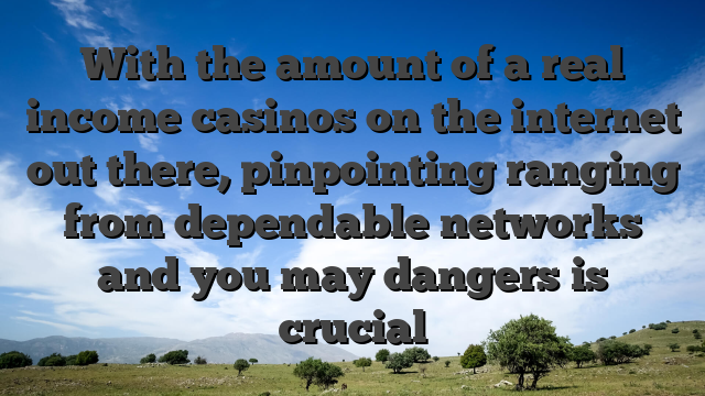 With the amount of a real income casinos on the internet out there, pinpointing ranging from dependable networks and you may dangers is crucial