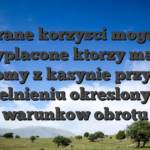Wygrane korzysci moga byc wyplacone ktorzy maja poziomy z kasynie przyjecia spelnieniu okreslonych warunkow obrotu